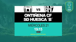 🔴⚽️ ONTIÑENA vs SD HUESCA B semifinal de la Copa Diputación de Huesca  EN DIRECTO [upl. by Adnohral]