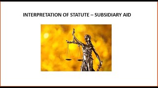 INTERPRETATION OF STATUTE  SUBSIDIARY AID [upl. by Huan]