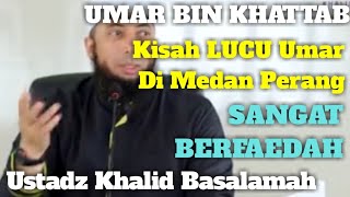 KISAH LUCU UMAR BIN KHATTAB DI MEDAN PERANG  KHALID BASALAMAH [upl. by Bari]