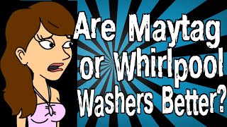 Are Maytag or Whirlpool Washers Better [upl. by Strohl]