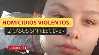 Homicidios violentos 2 casos sin resolver crimen historiasverdaderas [upl. by Annelise]