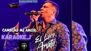 Cambias mi Amor Karaoke El Loco Amato musica cuarteto karaoke [upl. by Hairu]