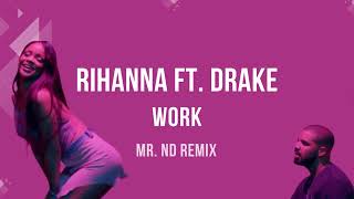 Rihanna ft Drake  Work Remix by mrND  reggaeton 2024 [upl. by Ellehsyt]