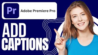 How To Add Captions In Adobe Premiere Pro [upl. by Adnohsel375]