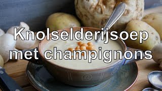 Knolselderijsoep met champignons recept [upl. by Yvan]