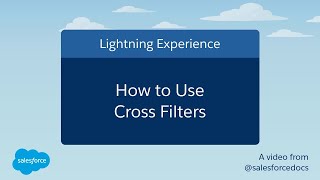 How to Use Cross Filters Lightning Experience  Salesforce [upl. by Brannon877]