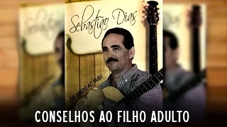 Conselhos ao filho adulto  Sebastião Dias [upl. by Murat]