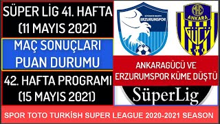 SÃœPER LÄ°G 41 HAFTA SONUÃ‡LARIPUAN DURUMU 42 HAFTA PROGRAMI ERZURUMSPOR VE ANKARAGÃœCÃœ KÃœME DÃœÅžTÃœ [upl. by Fadden921]