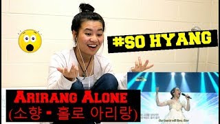 So Hyang  Arirang Alone 소향  홀로 아리랑 REACTION [upl. by Neala617]