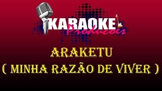 ARAKETU  MINHA RAZÃO DE VIVER  KARAOKE [upl. by Marcia]