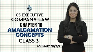 CS Executive  Company Law  Chapter 10  Amalgamation concepts  Class 3  CS Pinky Maam [upl. by Radburn]