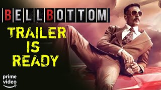 Bell Bottom  Trailer Is Ready For Launch  Akshay Kumar  Vaani Kapoor  Lara Dutta [upl. by Erik]