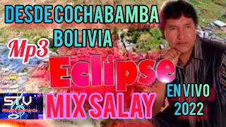 ECLIPSEMIX SALAY🎤EN VIVO2022🎤COCHABAMBABOLIVIA🎧 [upl. by Oiled194]