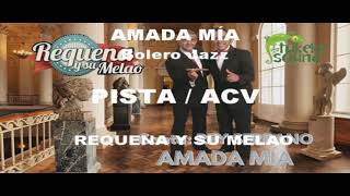 Amada mía PISTA ACV  Bolero Jazz versión Requena y su Melao [upl. by Aurea]