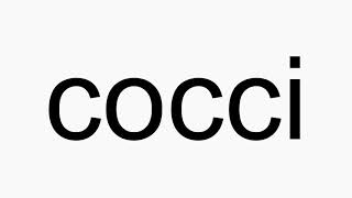 How to pronounce cocci [upl. by Dnalyk527]