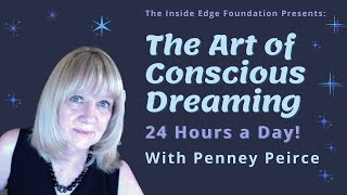 The Art of Conscious Dreaming with Penney Peirce  The Inside Edge [upl. by Corri]