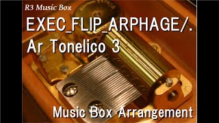 EXECFLIPARPHAGEAr Tonelico 3 Music Box [upl. by Irra]