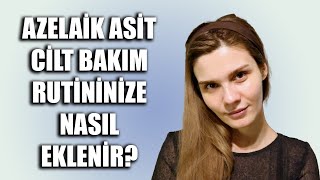 Azelaik Asiti Cilt Bakımı Rutininize Nasıl Eklersiniz  Azelaik Asit 101 [upl. by Aztilem]