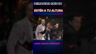 JUAN CARLOS HARRIGAN NO PIERDA el TIEMPO peleando Con DEMONIOS 😈 qué No ESTÁN A TU ALTURA Short [upl. by O'Mahony]