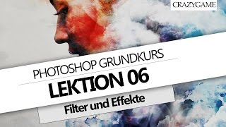 06 ● Photoshop Grundkurs  Filter und Effekte Deutsch [upl. by Karl467]