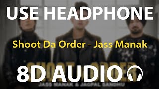 Shoot Da Order8D Audio Jass Manak Jagpal Sandhu Jayy Randhawa  Deep Jandu  Shooter  21 Feb [upl. by Treharne]