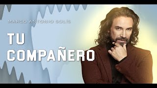 MARCO ANTONIO SOLIS  TU COMPAÑERO  LYRIC VIDEO [upl. by Nari]