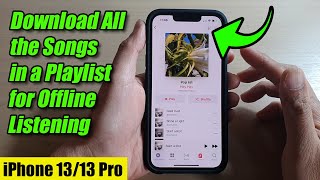 iPhone 1313 Pro How to Download All the Songs in a Playlist for Offline Listening [upl. by Eyahsal]