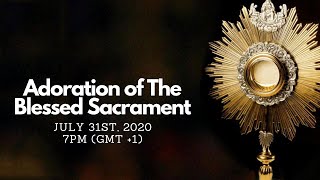 Adoration of The Blessed Sacrament  LIVE July 31st 2020 [upl. by Bently]