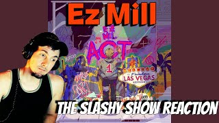 Ez Mill The Slashy Show Reaction [upl. by Acirretahs]