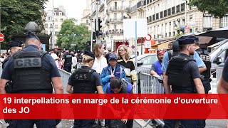 19 interpellations en marge de la cérémonie douverture des JO [upl. by Tammi]