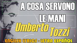 A COSA SERVONO LE MANI  Umberto Tozzi 1980 Letra Español English Lyrics Testo Italiano [upl. by Chaim]