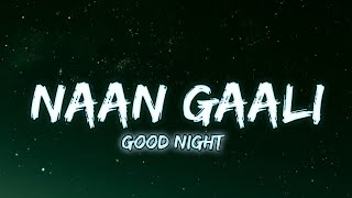 Naan Gaali Song Lyrics  Good Night  Trending Song [upl. by Enylodnewg495]