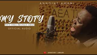 Annoint Amani Nafsi yangu imeungua vibaya MY STORY official audio [upl. by Rimidalg]