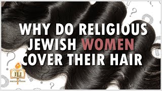 Why Orthodox Jewish Women Dont Show Their Hair [upl. by Katuscha641]