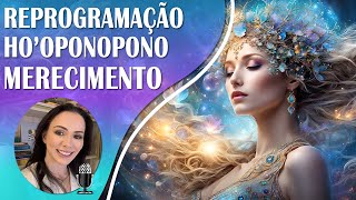 ✨ Hooponopono com Afirmações Quânticas para o Merecimento  Reiki a Distância com Solfeggio 528Hz✨ [upl. by Aramoix]