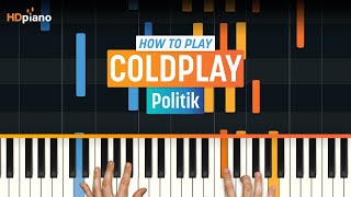 How to Play quotPolitikquot by Coldplay  HDpiano Part 1 Piano Tutorial [upl. by Arotak]