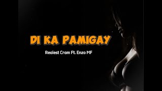 DI KA PAMIGAY UNOFFICIAL LYRIC VIDEO  Realest Cram Ft Enzo MF [upl. by Iramaj]