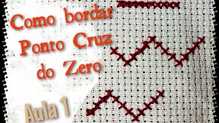 Como Bordar Ponto Cruz do Zero  Aula 1 [upl. by Chaworth731]