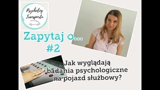 Jak wyglądają badania psychologiczne na pojazd służbowy [upl. by Jedlicka396]