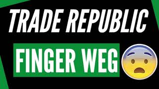 🏆 FINGER WEG VON TRADE REPUBLIC 😨 TRADE REPUBLIC UNZUVERLÄSSIG [upl. by Erlin157]