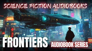 Science fiction audiobooks  Frontiers Saga Series Book 1  6  Full Audiobook [upl. by Narhet]