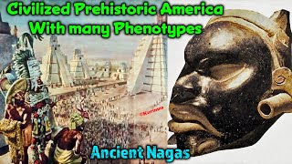 The Truth about the Civilized Prehistoric Americans  Many Phenotypes  Origin of the Nagas  Mounds [upl. by Eisaj]