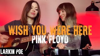 Pink Floyd quotWish You Were Herequot Larkin Poe Cover [upl. by Rempe]