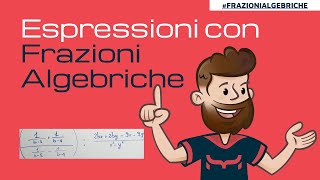 Come fare le espressioni con le FRAZIONI ALGEBRICHE  Esercizio Svolto [upl. by Arok]