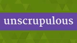 UNSCRUPULOUS pronunciation • How to pronounce UNSCRUPULOUS [upl. by Ardnazxela]