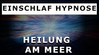 Einschlaf Hypnose 🌈 Heilung am Strand  Sehr Stark [upl. by Akienom]