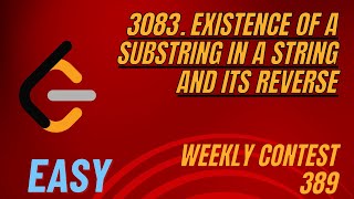 LeetCode  3083 Existence of a Substring in a String and Its Reverse  Easy  Weekly Contest 389 [upl. by Drolyag]