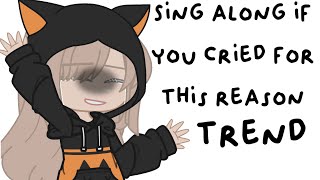 Sing along if you cried for this reason  Trend  Gacha club  Not original  Part 13 [upl. by Lubow]