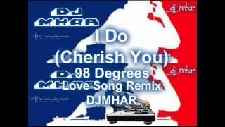 I DO Cherish You 98 Degrees Love Song Remix DJMHAR [upl. by Nelleyram]