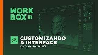 CUSTOMIZANDO A INTERFACE DO ZBRUSH com Giovani Kososki  WorkBox [upl. by Namaan560]